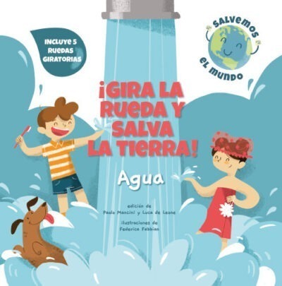GIRA LA RUEDA Y SALVA LA TIERRA - AGUA
