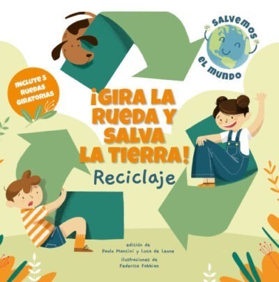 GIRA LA RUEDA Y SALVA LA TIERRA - RECICLAGE